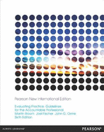 Evaluating Practice: Pearson New International Edition: Guidelines for the Accountable Professional