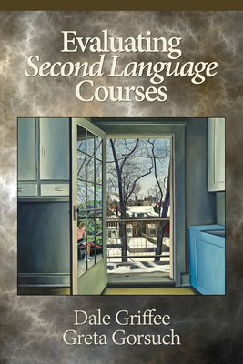Evaluating Second Language Courses - Griffee, Dale T., and Gorsuch, Greta
