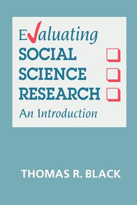 Evaluating Social Science Research: An Introduction - Black, Thomas R