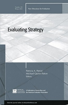 Evaluating Strategy: New Directions for Evaluation, Number 128 - Patrizi (Editor), and Patton, Michael Quinn (Editor)