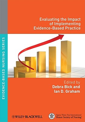 Evaluating the Impact of Implementing Evidence-Based Practice - Bick, Debra (Editor), and Graham, Ian D (Editor)