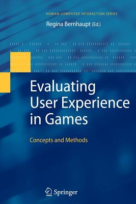 Evaluating User Experience in Games: Concepts and Methods - Bernhaupt, Regina (Editor)