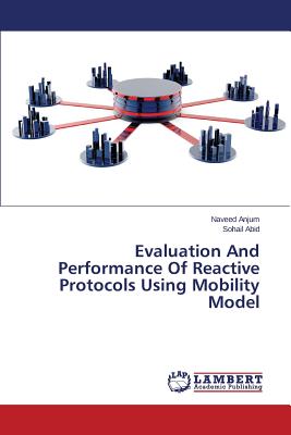 Evaluation And Performance Of Reactive Protocols Using Mobility Model - Anjum Naveed, and Abid Sohail