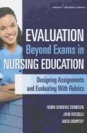 Evaluation Beyond Exams in Nursing Education: Designing Assignments and Evaluating with Rubrics