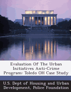 Evaluation of the Urban Initiatives Anti-Crime Program: Toledo Oh Case Study