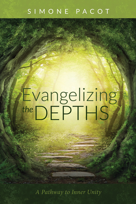 Evangelizing the Depths - Pacot, Simone, and Wilkinson, Roger W T (Translated by)