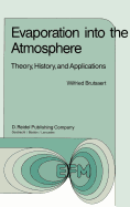 Evaporation Into the Atmosphere: Theory, History and Applications