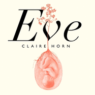 Eve: The Disobedient Future of Birth