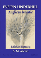 Evelyn Underhill:: Anglican Mystic