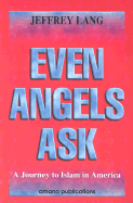 Even Angels Ask: A Journey to Islam in America
