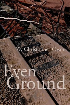 Even Ground - Cason, W Christopher