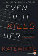 Even If It Kills Her: A Bailey Weggins Mystery