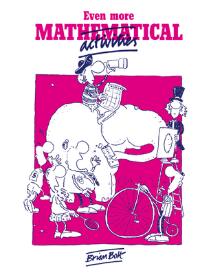 Even More Mathematical Activities - Holt, Brian, and Bolt, Brian