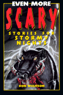 Even More Scary Stories for Stormy Nights