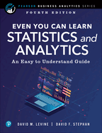 Even You Can Learn Statistics and Analytics: An Easy-To-Understand Guide