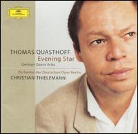 Evening Star: German Opera Arias - Christiane Oelze (soprano); Thomas Quasthoff (bass baritone); Deutschen Opernchor Berlin (choir, chorus);...