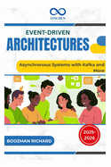 Event-Driven Architectures: Asynchronous Systems with Kafka and More