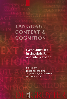 Event Structures in Linguistic Form and Interpretation - D�lling, Johannes (Editor), and Heyde-Zybatow, Tatjana (Editor), and Sch�fer, Martin (Editor)