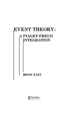 Event Theory: A Piaget-Freud Integration - Fast, Irene, and Erard, Robert E, and Fitzpatrick, Carol J