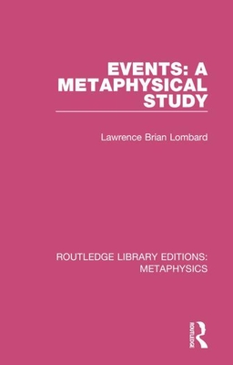 Events: A Metaphysical Study - Lombard, Lawrence Brian
