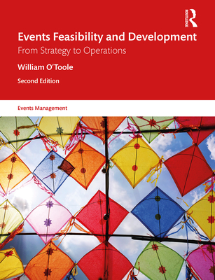 Events Feasibility and Development: From Strategy to Operations - O'Toole, William