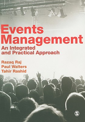 Events Management: An Integrated and Practical Approach - Raj, Razaq, and Walters, Paul, and Rashid, Tahir, Mr.