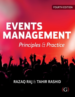Events Management: Principles and Practice - Raj, Razaq, Dr., and Rashid, Tahir, Dr.