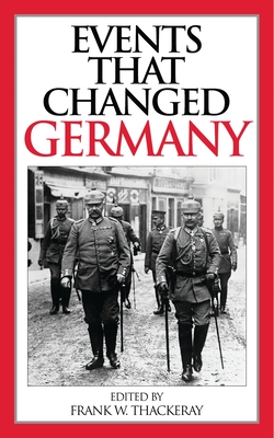 Events That Changed Germany - Thackeray, Frank W