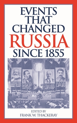 Events That Changed Russia Since 1855 - Thackeray, Frank W (Editor)