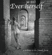 Ever Herself: a tribute to the female form