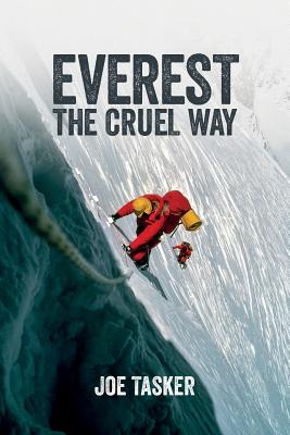 Everest the Cruel Way - Tasker, Joe