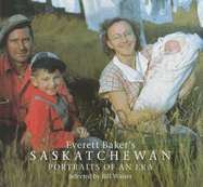Everett Baker's Saskatchewan: Portraits of an Era