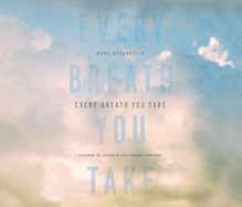 Every Breath You Take: Exploring the Science of Our Changing Atmosphere