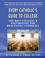Every Catholic's Guide to College, 2023: The Best Colleges & Universities for Practicing Catholics