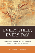 Every Child, Every Day: Achieving Zero Dropouts Through Performance-Based Education