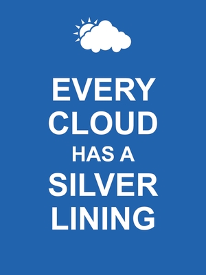 Every Cloud Has a Silver Lining - 