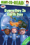 Every Day Is Earth Day: Ready-To-Read Level 2