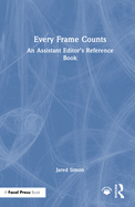 Every Frame Counts: An Assistant Editor's Reference Book
