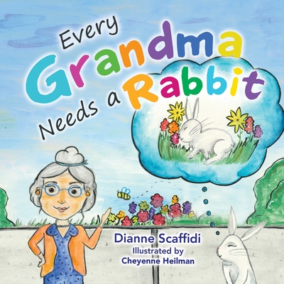Every Grandma Needs a Rabbit - Scaffidi, Dianne