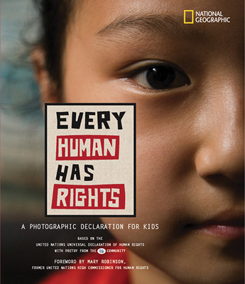 Every Human Has Rights: A Photographic Declaration for Kids - National Geographic, and Robinson, Mary (Foreword by)