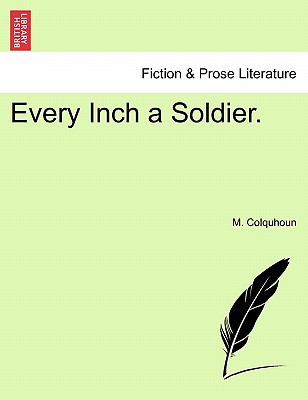 Every Inch a Soldier. Vol. II. - Colquhoun, M