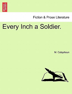 Every Inch a Soldier. - Colquhoun, M