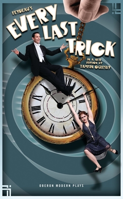 Every Last Trick - Feydeau, George, and Oglesby, Tamsin (Adapted by)