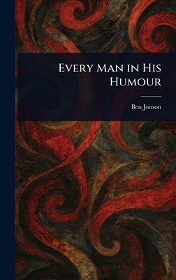 Every Man in His Humour - Jonson, Ben