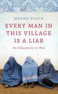 Every Man in This Village is a Liar: An Education in War