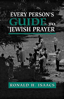 Every Person's Guide to Jewish Prayer - Isaacs, Ronald H, Rabbi