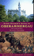 Every Pilgrim's Guide to Oberammergau and Its Passion Play