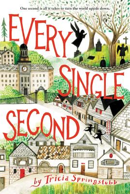 Every Single Second - Springstubb, Tricia