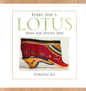 Every Step a Lotus: Shoes for Bound Feet