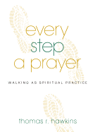 Every Step a Prayer: Walking as Spiritual Practice